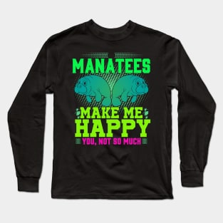 Manatees Make Me Happy Long Sleeve T-Shirt